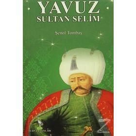Yavuz Sultan Selim - Şenol Tombaş
