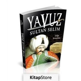 Yavuz Sultan Selim - Talip Arışahin