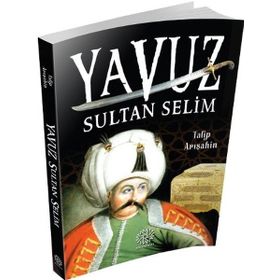 Yavuz Sultan Selim - Talip Arışahin