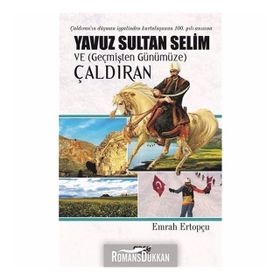 Yavuz Sultan Selim ve (Geçmişten Günümüze) Çaldıran - Emrah Ertopçu