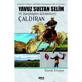 Yavuz Sultan Selim ve (Geçmişten Günümüze) Çaldıran - Emrah Ertopçu