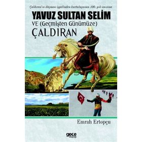 Yavuz Sultan Selim ve (Geçmişten Günümüze) Çaldıran - Emrah Ertopçu