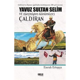Yavuz Sultan Selim ve (Geçmişten Günümüze) Çaldıran - Emrah Ertopçu