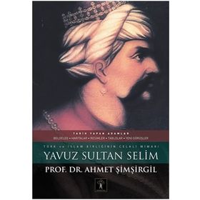 YAVUZ SULTAN SELIM - YAVUZ BAHADIROĞLU