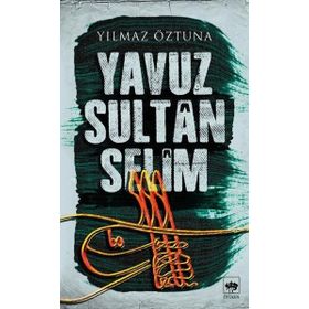 YAVUZ SULTAN SELIM - YILMAZ ÖZTUNA
