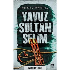 YAVUZ SULTAN SELIM - YILMAZ ÖZTUNA