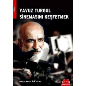 YAVUZ TURGUL SİNEMASINI KEŞFETMEK - ALA SIVAS