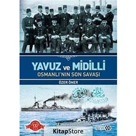 YAVUZ VE MIDILLI OSMANLI'NIN SON SAVAŞI - ÖZER ÖNER
