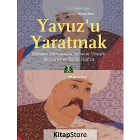 Yavuz'u Yaratmak - H.Erdem Çıpa