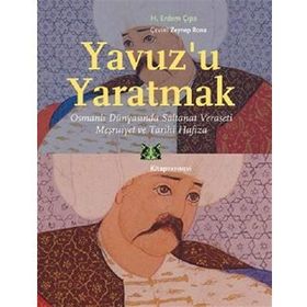 Yavuz'u Yaratmak - H.Erdem Çıpa