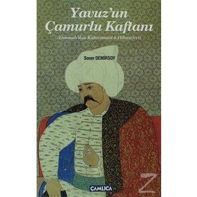 YAVUZUN ÇAMURLU KAFTANI OSMANLIDAN KAHRAMANLIK HIKAYELERI - SONER DEMIRSOY