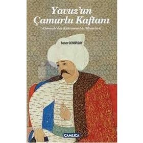 YAVUZUN ÇAMURLU KAFTANI OSMANLIDAN KAHRAMANLIK HIKAYELERI - SONER DEMIRSOY