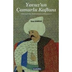 YAVUZUN ÇAMURLU KAFTANI OSMANLIDAN KAHRAMANLIK HIKAYELERI - SONER DEMIRSOY