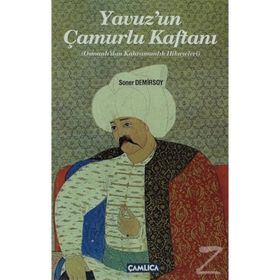 YAVUZUN ÇAMURLU KAFTANI OSMANLIDAN KAHRAMANLIK HIKAYELERI - SONER DEMIRSOY