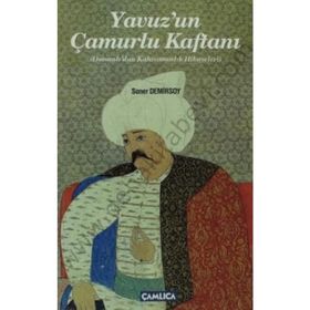YAVUZUN ÇAMURLU KAFTANI OSMANLIDAN KAHRAMANLIK HIKAYELERI - SONER DEMIRSOY