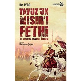 Yavuz’un Mısır’ı Fethi - İbn İyas