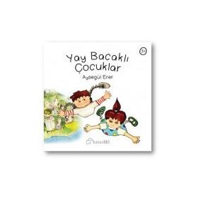 Yay Bacaklı Çocuklar - Ayşegül Erer