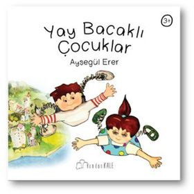 Yay Bacaklı Çocuklar - Ayşegül Erer