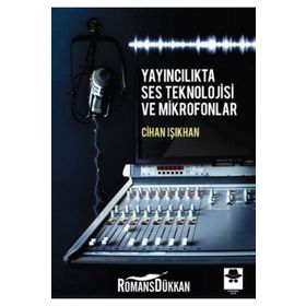 Yayıncılıkta Ses Teknolojisi ve Mikrofonlar - Cihan Işıkhan