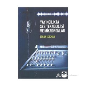Yayıncılıkta Ses Teknolojisi ve Mikrofonlar - Cihan Işıkhan