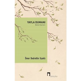 Yayla Dumanı - Bütün Eserleri - Ömer Bedrettin Uşaklı