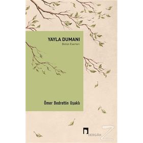 Yayla Dumanı - Bütün Eserleri - Ömer Bedrettin Uşaklı