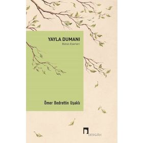 Yayla Dumanı - Bütün Eserleri - Ömer Bedrettin Uşaklı