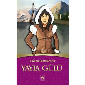 YAYLA GÜLÜ - ENVER BEHNAN ŞAPOLYO (ISBN:9789754379341)