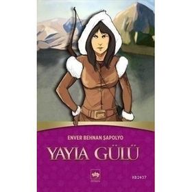 YAYLA GÜLÜ - ENVER BEHNAN ŞAPOLYO