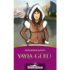 YAYLA GÜLÜ - ENVER BEHNAN ŞAPOLYO