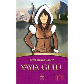 YAYLA GÜLÜ - ENVER BEHNAN ŞAPOLYO