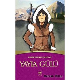 YAYLA GÜLÜ - ENVER BEHNAN ŞAPOLYO