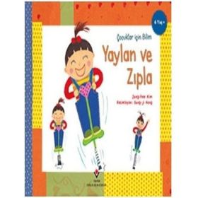Yaylan ve Zıpla - Çocuklar İçin Bilim - Jung Hee Kim