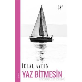 YAZ BITMESIN... - İCLAL AYDIN