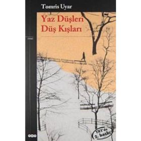 Yaz Düşleri Düş Kışları - Tomris Uyar