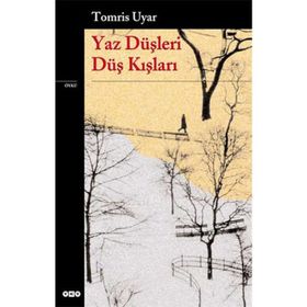 Yaz Düşleri Düş Kışları - Tomris Uyar