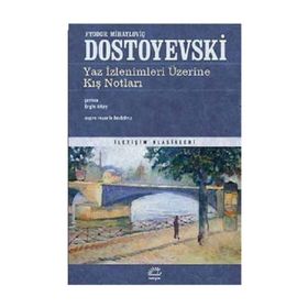 Yaz İzlenimleri Üzerine Kış Notları - Fyodor Mihailoviç Dostoyevski