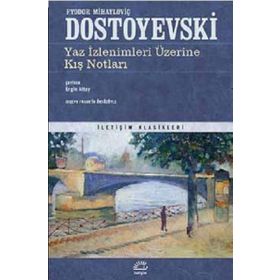 Yaz İzlenimleri Üzerine Kış Notları - Fyodor Mihailoviç Dostoyevski
