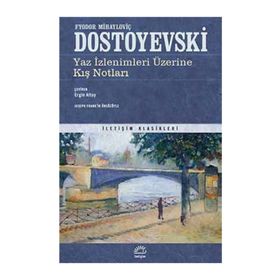 Yaz İzlenimleri Üzerine Kış Notları - Fyodor Mihailoviç Dostoyevski