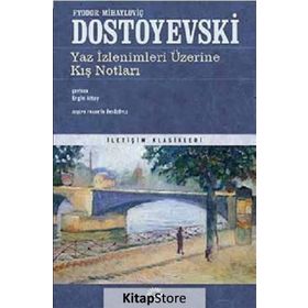 YAZ İZLENİMLERİ ÜZERİNE KIŞ NOTLARI - FYODOR MİHAYLOVİÇ DOSTOYEVSKI