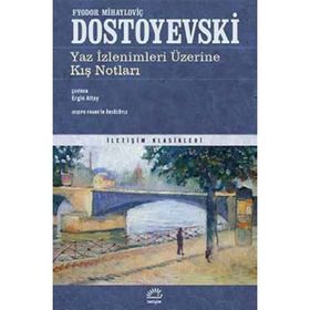 YAZ İZLENİMLERİ ÜZERİNE KIŞ NOTLARI - FYODOR MİHAYLOVİÇ DOSTOYEVSKI