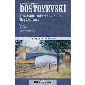 YAZ İZLENİMLERİ ÜZERİNE KIŞ NOTLARI - FYODOR MİHAYLOVİÇ DOSTOYEVSKI