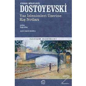 YAZ İZLENİMLERİ ÜZERİNE KIŞ NOTLARI - FYODOR MİHAYLOVİÇ DOSTOYEVSKI