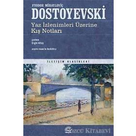 YAZ İZLENİMLERİ ÜZERİNE KIŞ NOTLARI - FYODOR MİHAYLOVİÇ DOSTOYEVSKI