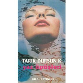 YAZ ÖPÜŞLERİ - TARIK DURSUN KAKINÇ