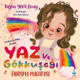 Yaz ve Gökkuşağı Tanışma Macerası Tuğba Yörü Acay