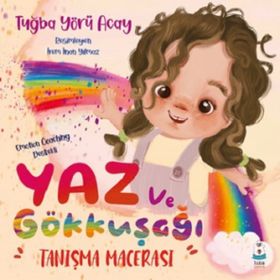 Yaz ve Gökkuşağı Tanışma Macerası Tuğba Yörü Acay