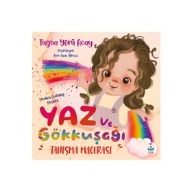 Yaz ve Gökkuşağı Tanışma Macerası Tuğba Yörü Acay