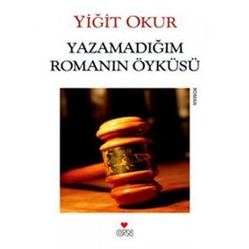 YAZAMADIĞIM ROMANIN ÖYKÜSÜ - YİĞİT OKUR