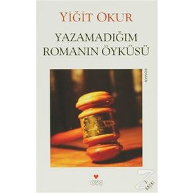 YAZAMADIĞIM ROMANIN ÖYKÜSÜ - YİĞİT OKUR